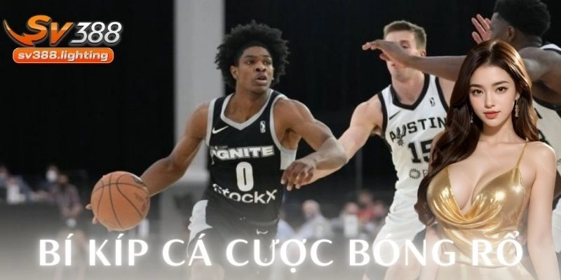 Hiểu về các loại kèo phổ biến trong bóng rổ